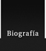 BIOGRAF&Iacute;A